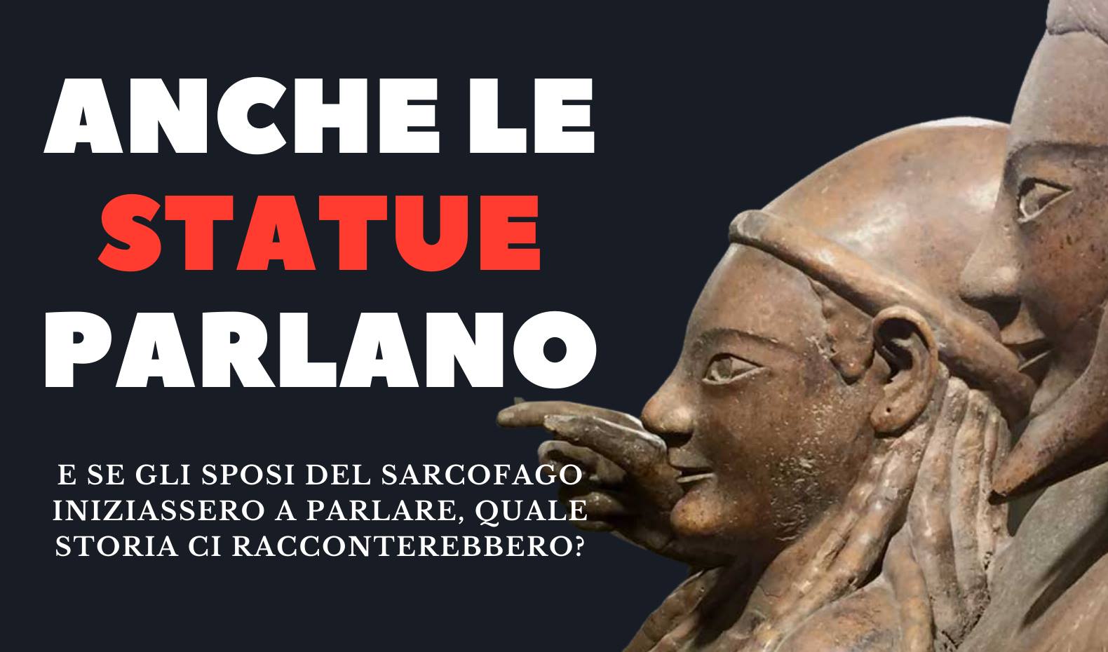 ANCHE LE STATUE PARLANO
